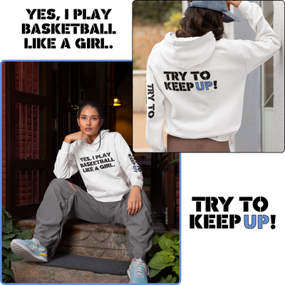 YES I PLAY BASKETBALL LIKE A GIRL. TRY TO KEEP UP! Unisex Heavy Blend™ Hooded Sweatshirt
