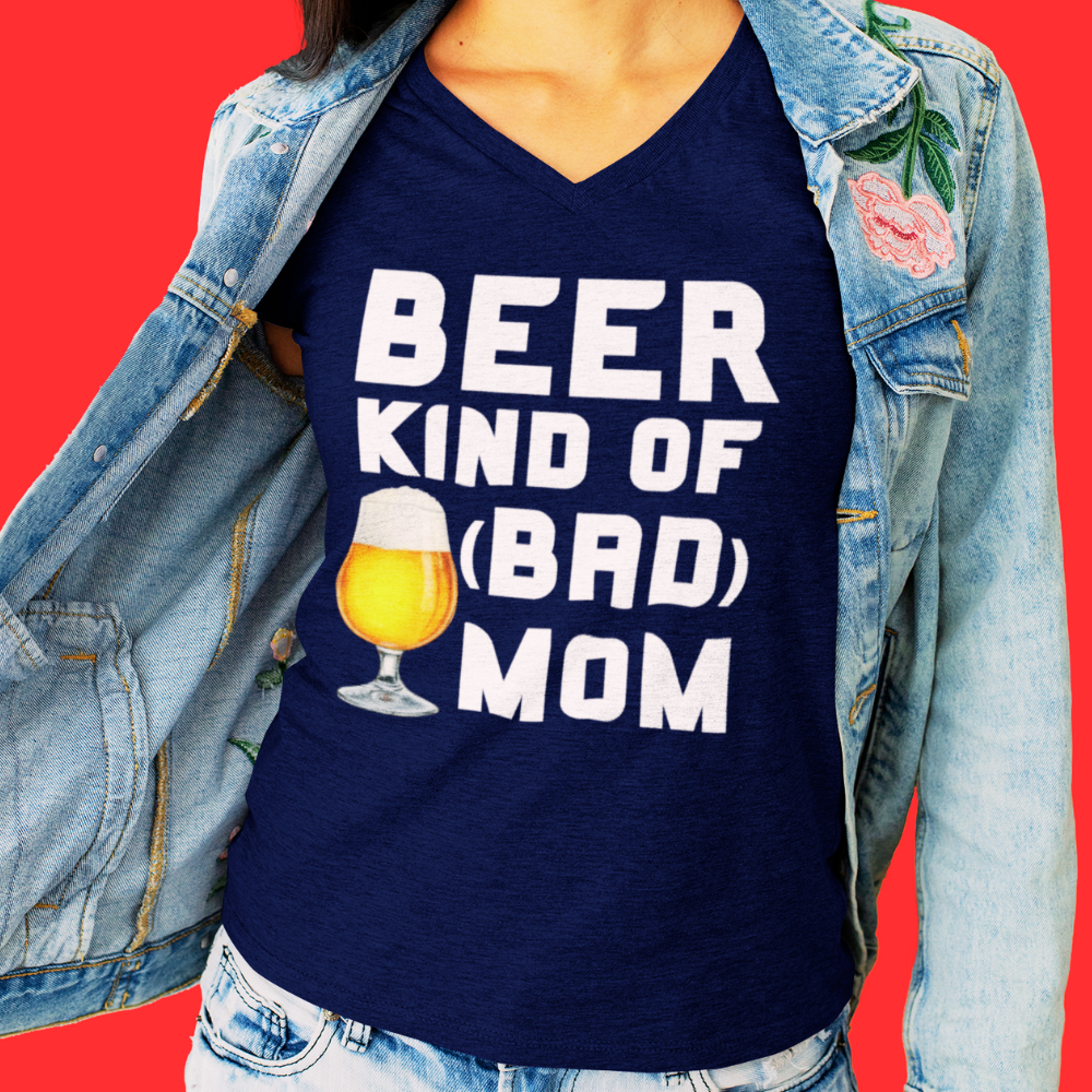 BEER KIND OF (BAD) MOM  Jersey Short Sleeve V-Neck Tee
