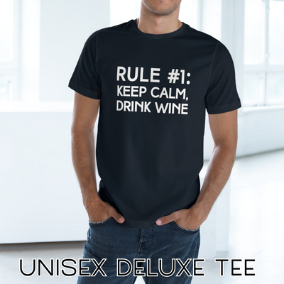 RULE NUMBER 1: KEEP CALM, DRINK WINE Unisex Deluxe T-shirt
