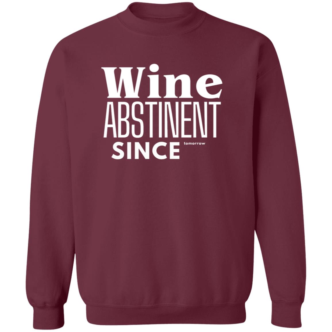 WINE ABSTINENT TOMORROW Crewneck Pullover Sweatshirt