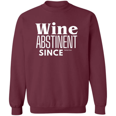 WINE ABSTINENT TOMORROW Crewneck Pullover Sweatshirt
