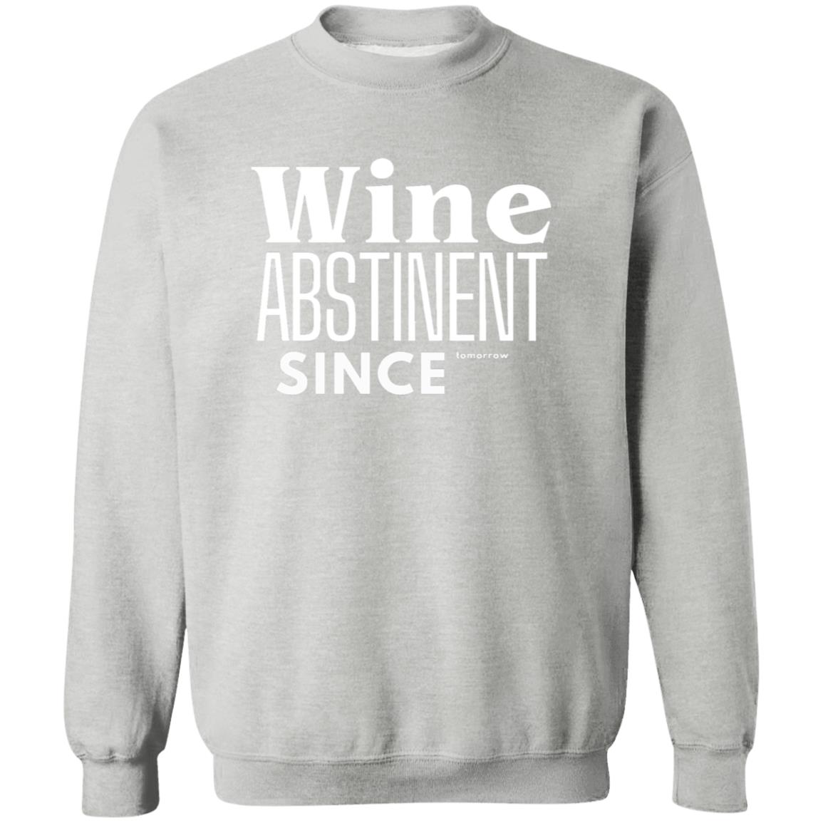 WINE ABSTINENT TOMORROW Crewneck Pullover Sweatshirt