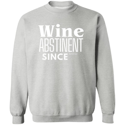 WINE ABSTINENT TOMORROW Crewneck Pullover Sweatshirt