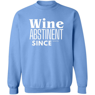 WINE ABSTINENT TOMORROW Crewneck Pullover Sweatshirt