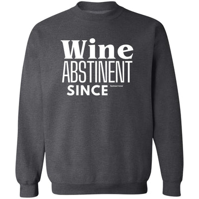 WINE ABSTINENT TOMORROW Crewneck Pullover Sweatshirt