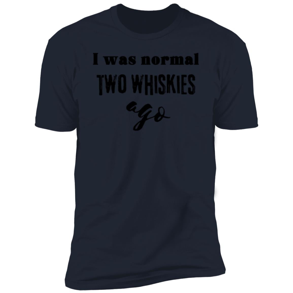 2 WHISKIES AGO Premium Short Sleeve T-Shirt
