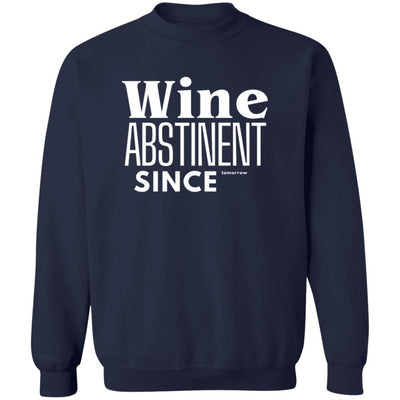 WINE ABSTINENT TOMORROW Crewneck Pullover Sweatshirt