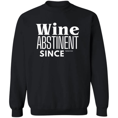 WINE ABSTINENT TOMORROW Crewneck Pullover Sweatshirt