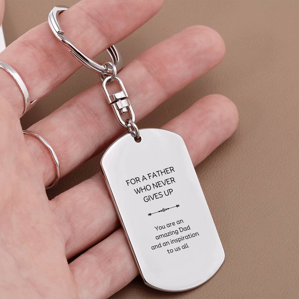 For a Father who never gives up - Personalizable Engraved Dog Tag Keychain
