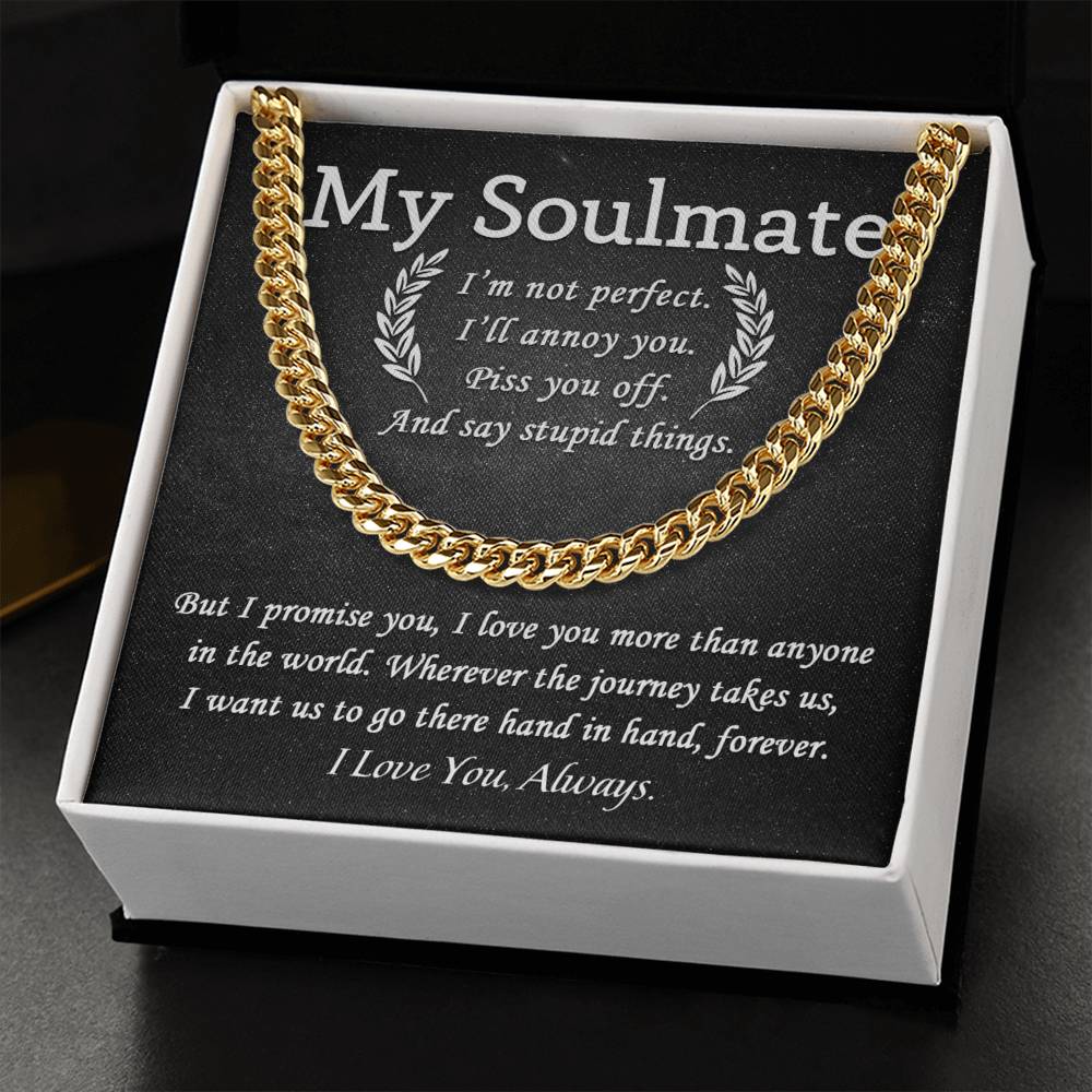 My Soulmate - I say stupid things but I love you - Cuban Link Necklace