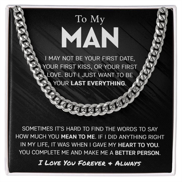 To My Man - Want to be your last everything - Cuban Link Chain