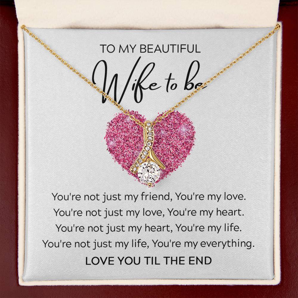 To my Beautiful Wife to be - Beauty Necklace