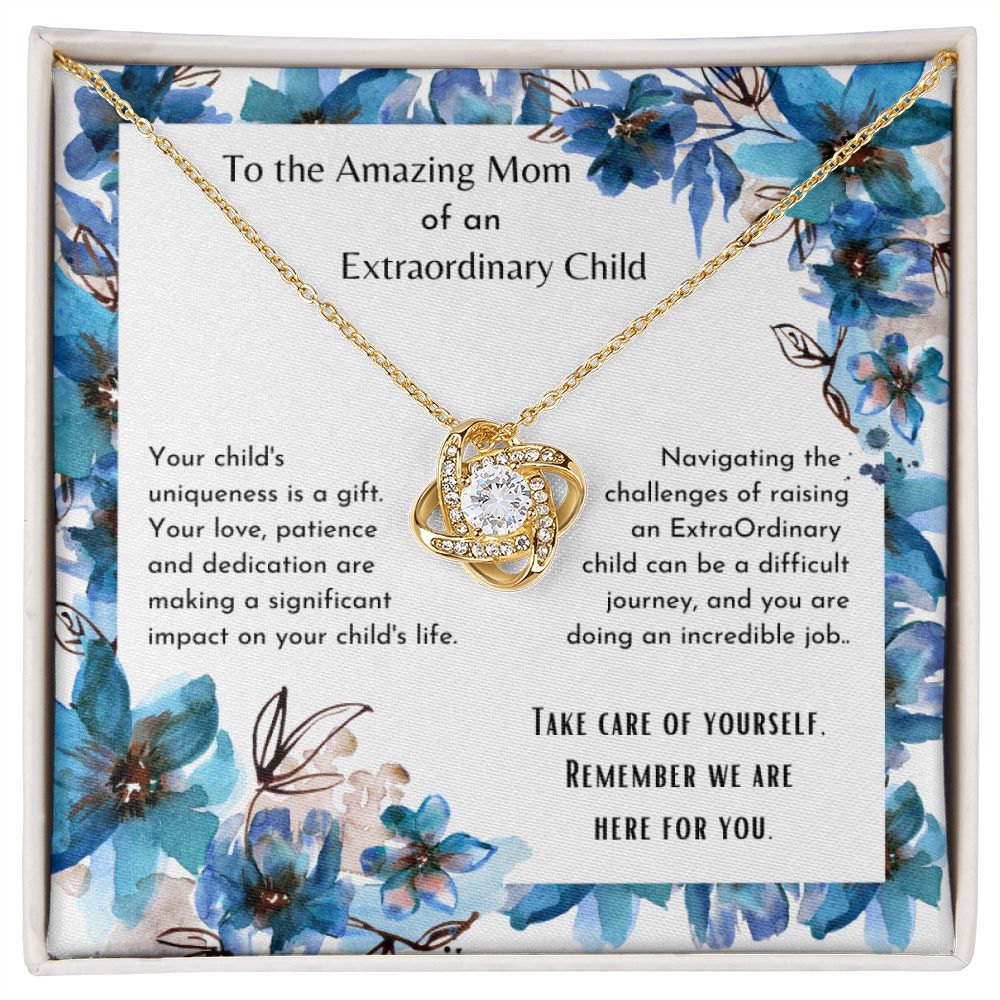 To the Amazing Mom of an Extraordinary Child - Your love, patience and dedication are admirable - Knot necklace