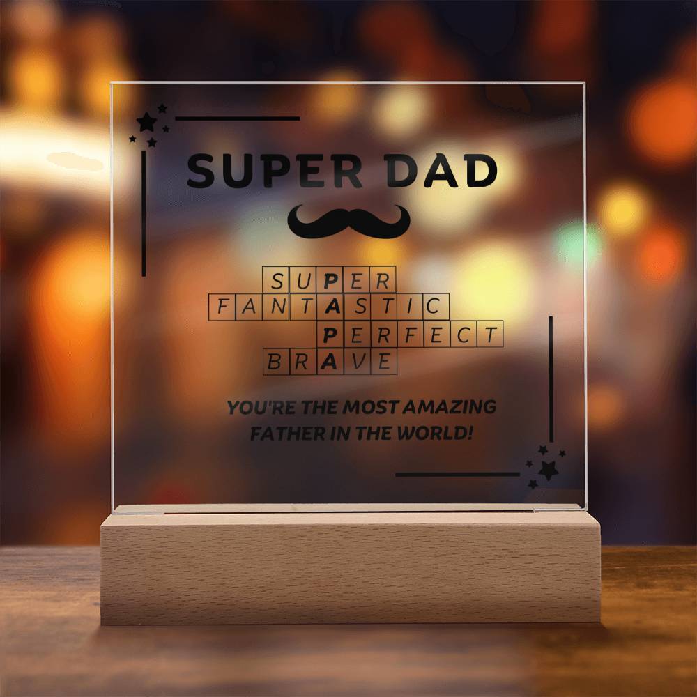SUPER DAD - You're the most amazing Father - Acrylic Plaque