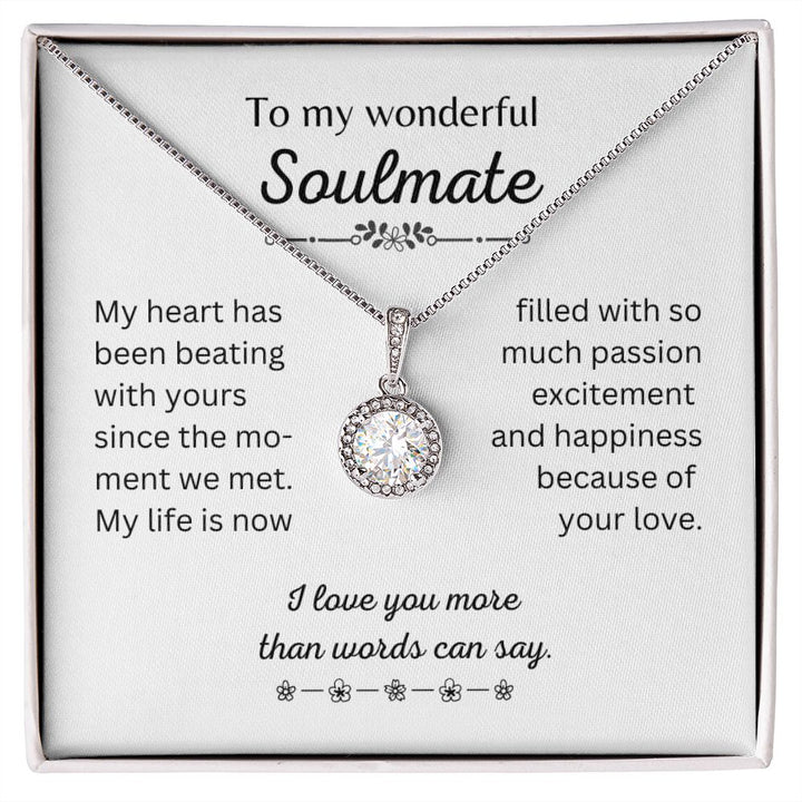 To my wonderful Soulmate "I love you more than words can say."