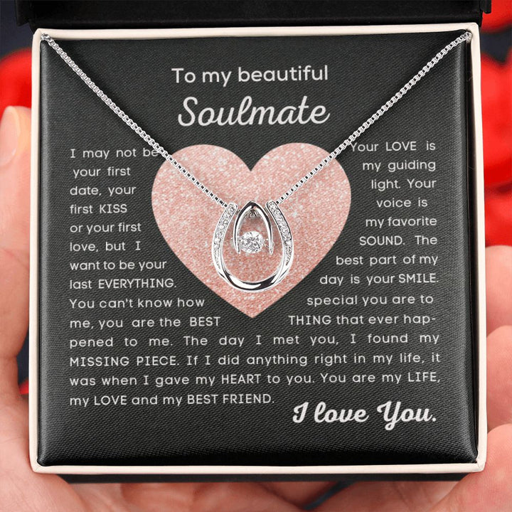 To my beautiful Soulmate - You are my LIFE, my LOVE and my BEST FRIEND - Lucky Necklace