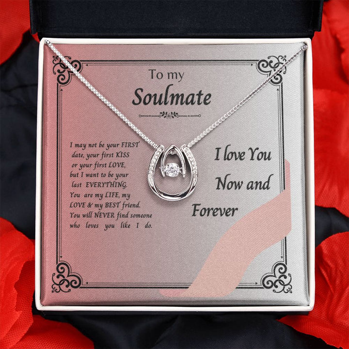 To my Soulmate - I love you Now and Forever - Lucky Necklace