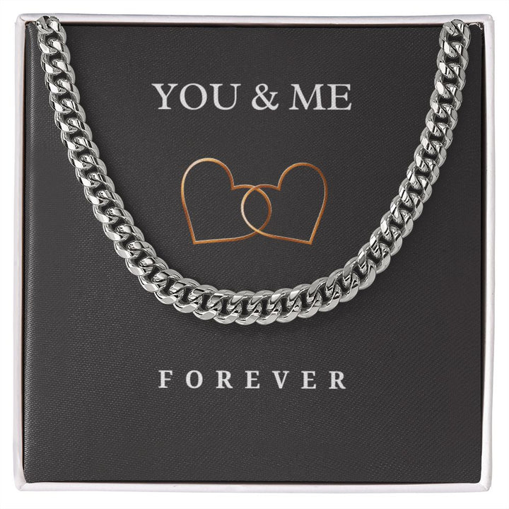 "You and me forever" Cuban Link Chain
