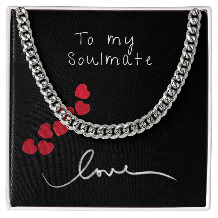 To my Soulmate - Cuban Link Chain