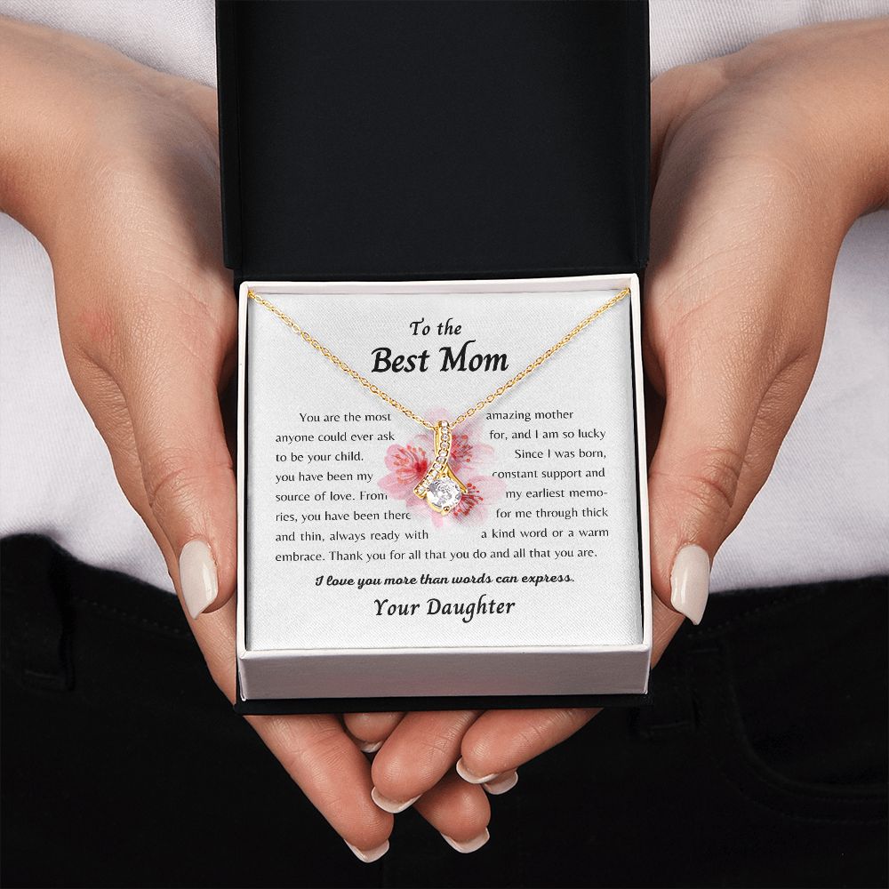 To the Best Mom From Daughter - I am so lucky to be your child - Alluring Beauty Necklace