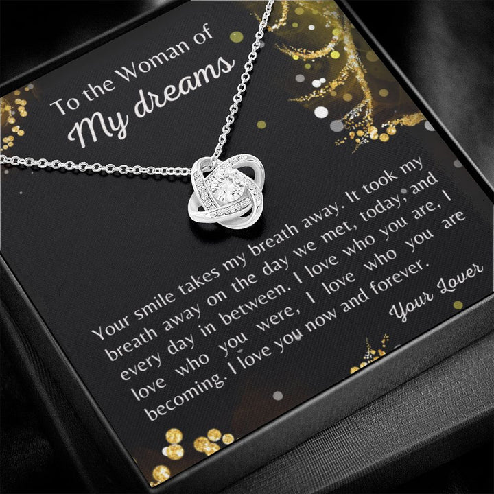 To the Woman of My dreams - Your smile takes my breath away - Knot necklace
