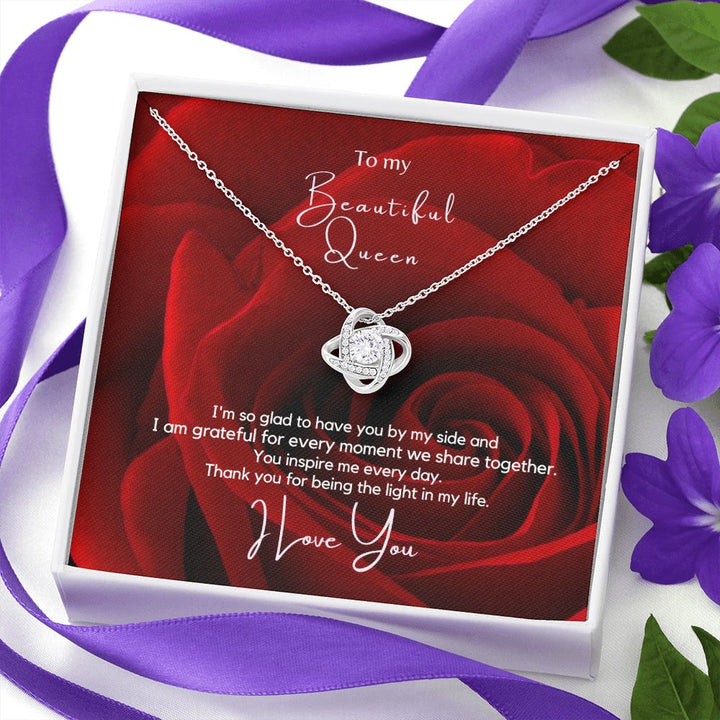 To My beautiful Queen - You inspire me every day - Knot Necklace
