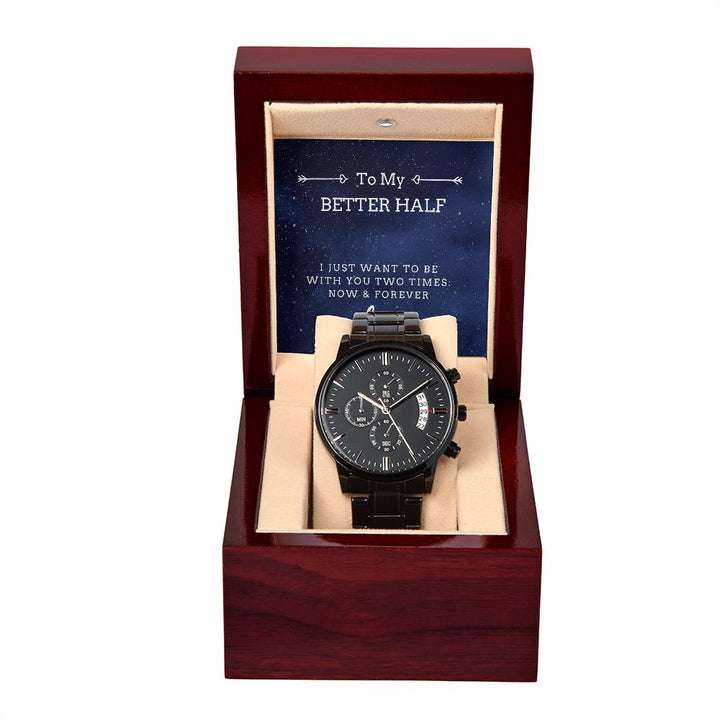To my better Half - Black Chronograph Watch