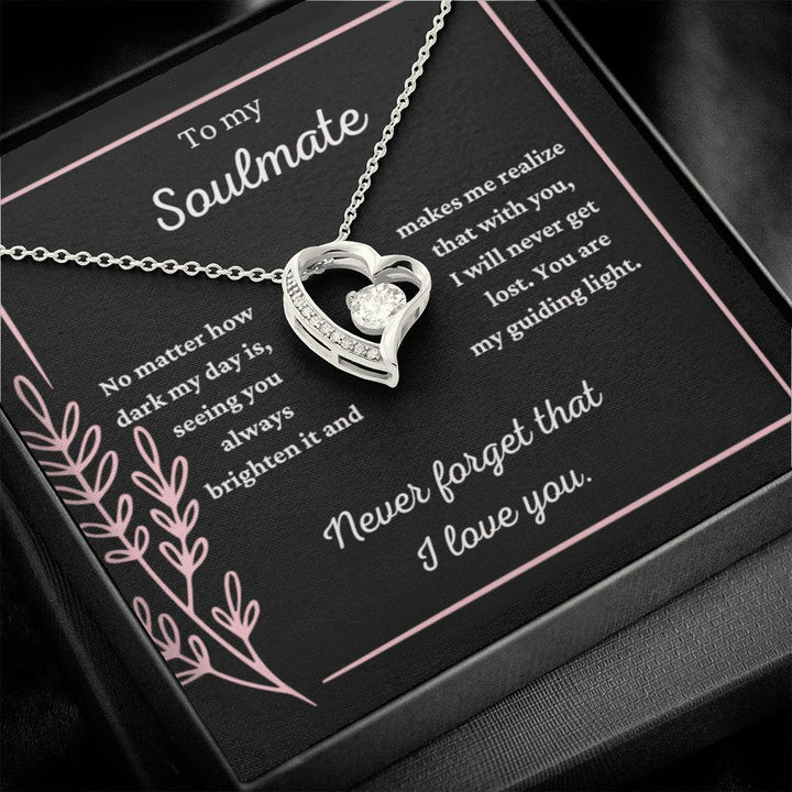 To my Soulmate - You are my guiding light. - Forever love necklace